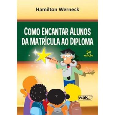 Imagem de Como Encantar Alunos Da Matricula Ao Diploma - 5ª Ed