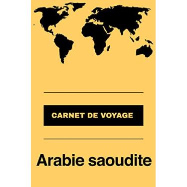 Imagem de Carnet de voyage Arabie saoudite: Livre de vacances | Pour les meilleurs souvenirs de voyage | Agenda à écrire | Journal de bord | Un cadeau parfait pour chaque voyageur