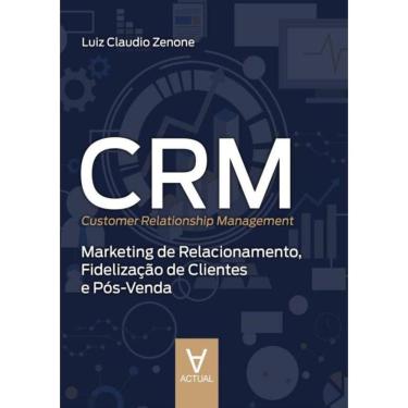 Imagem de Crm (Customer Relationship Management) - Marketing De Relacionamento, Fidelizacao De Clientes E Pos-Venda