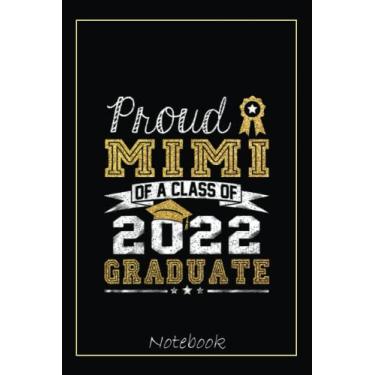 Imagem de Proud Mimi Of A Class Of 2022 Graduate Funny Graduation Notebook: Graduation Gift Diary For Notes, Congratulations, Graduate Journal, Gold Graduate ... Journal, 6x9 college ruled notebook