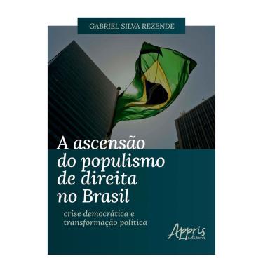 Imagem de A Ascensão do Populismo de Direita no Brasil: Crise Democrática e Transformação Política