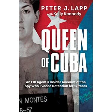 Imagem de Queen of Cuba: An FBI Agent's Insider Account of the Spy Who Evaded Detection for 17 Years