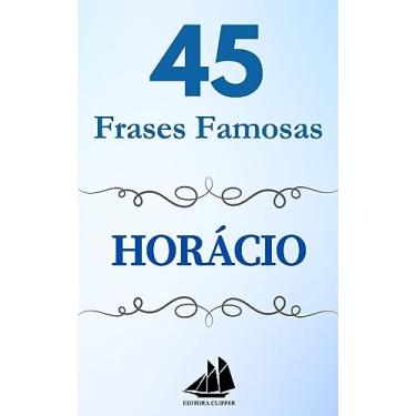 Imagem de 45 Frases Famosas HORÁCIO