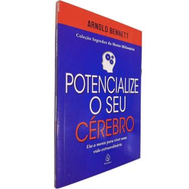 Imagem de Potencialize o Seu Cérebro: Use a Mente Para Viver Uma Vida Extraordinária Arnold Bennet