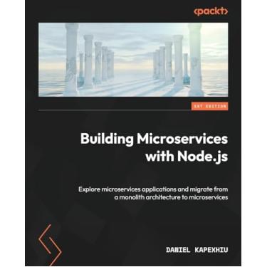 Imagem de Building Microservices with Node.js: Explore microservices applications and migrate from a monolith architecture to microservices