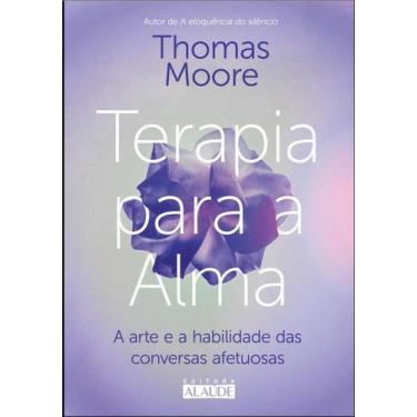 Imagem de Terapia Para A Alma - A Arte E A Habilidade Das Conversas Afetuosas - 