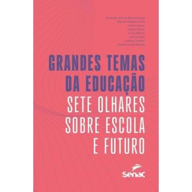 Imagem de Grandes Temas da Educação - Sete Olhares Sobre Escola e Futuro - SENAC