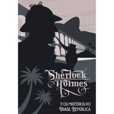 Imagem de Sherlock Holmes e os mistérios do Brasil República