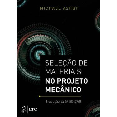 Imagem de Livro - Seleção de Materiais no Projeto Mecânico