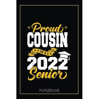 Imagem de Proud Cousin Of A 2022 Senior Class Of 2022 Graduation Notebook: Graduation Gift Diary For Notes, Congratulations, Graduate Journal, Gold Graduate Gifts, Graduation Journal, 6x9 college ruled notebook