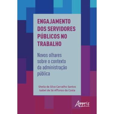 Imagem de Engajamento Dos Servidores Públicos No Trabalho: Novos Olhares Sobre O Contexto Da Administração Púb