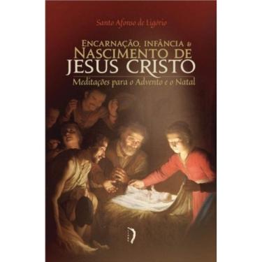 Imagem de Encarnação, Infância E Nascimento De Jesus Cristo: Meditações Para O Advento E O Natal