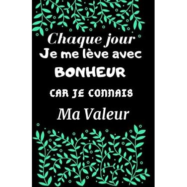 Imagem de Chaque jour je me lève avec bonheur car je connais ma valeur: NotBOOK Carnet de note ligné phrase positif Ecrivez mantra gratitude citation pour ... pour femme copine amie zen friend yogiste