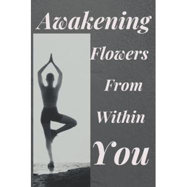 Imagem de Awakening Flowers From Within You: Mindfulness Yoga Notebook