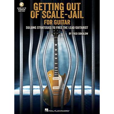 Imagem de Getting Out of Scale-Jail for Guitar: Soloing Strategies to Free the Lead Guitarist by Fred Sokolow with Online Audio Demos