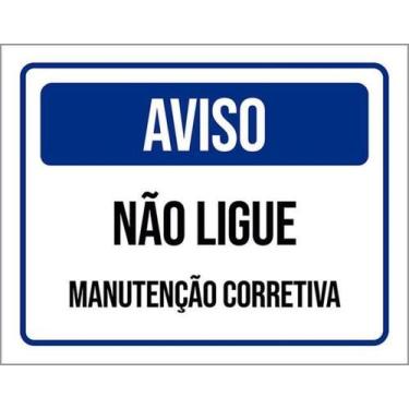 Imagem de Kit 5 Placas Aviso Não Ligue Manutenção Corretiva 27X35 - Sinalizo