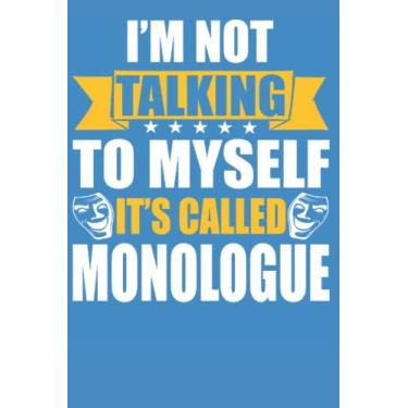 Imagem de i’m not talking to myself it’s called monologue: 6 x 9 Notebook Journal Diary
