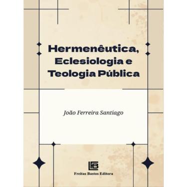 Imagem de Hermenêutica, Eclesiologia E Teologia Pública