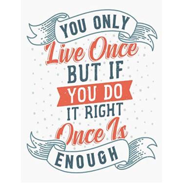 Imagem de You Only Live Once But If You Do It Right Once Is Enough: Cornell Notes Notebook, Motivational Word Art Cover, Size 8.5" x 11", 120 Pages, Soft Matte Cover