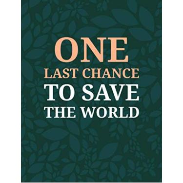 Imagem de One Last Chance To Save The World: Composition Notebook, Wide Ruled Paper Notebook | Journal | Workbook for Writing Notes | 100 Pages | 8.5 x 11" |