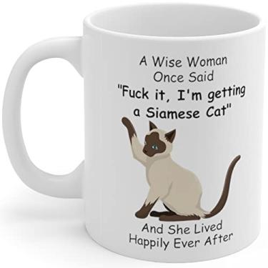 Imagem de Presentes engraçados de gato siamês para mulheres amantes de gatinhos animais de estimação Dia das Mães 2025 A Wise Woman Once Said Caneca de café com citações divertidas copo de cerâmica branco 325