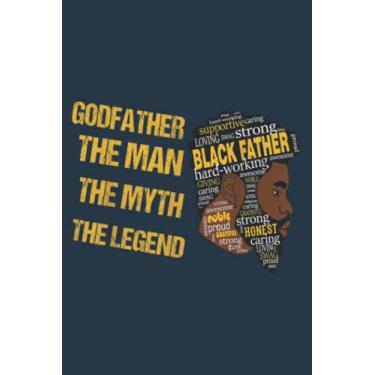 Imagem de Mens Godfather The Man The Myth The Legend Black Father: Daily Notebook - Medium size 6x9 inches, 120 Pages, Premium matte cover design