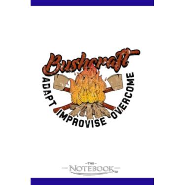 Imagem de Notebook: Bushcraft Adapt Improvise Overcome Wilderness: Notebook, Composition book, Exercise book, Journal, Diary, School 120 Pages 6 x 9 inches
