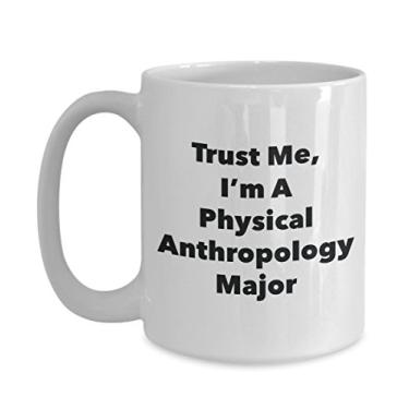 Imagem de Trust Me, I'm A Physical Antropology Major Caneca - Caneca de café divertida - Lindas ideias de presentes de formatura para amigos e colegas de classe