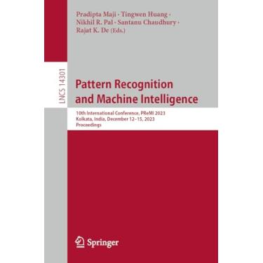 Imagem de Pattern Recognition and Machine Intelligence: 10th International Conference, Premi 2023, Kolkata, India, December 12-15, 2023, Proceedings: 14301