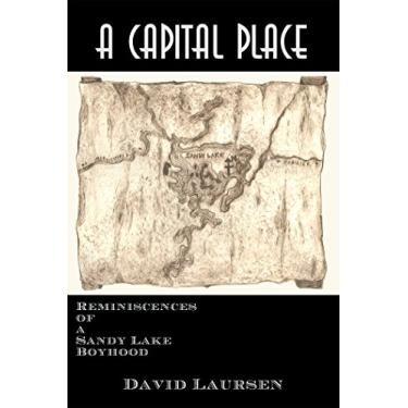 Imagem de A Capital Place: Reminiscences of a Sandy Lake Boyhood (English Edition)