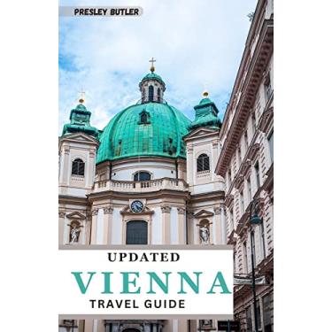 Imagem de The Updated Vienna, Austria Travel Guide : Your All In One Essential Travel Tips For Seamless And Fun-filled Vienna Vacation (Pocket Size) (English Edition)