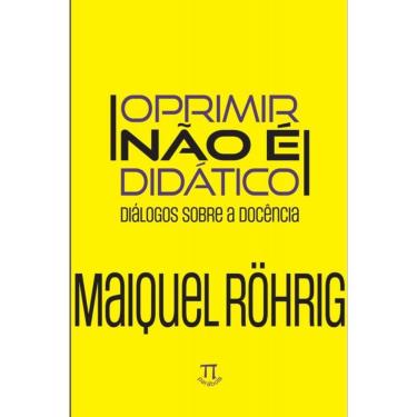 Imagem de Oprimir não é didático - Diálogos sobre a docência