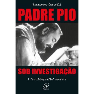 Imagem de Livro - Padre Pio: Sob investigação