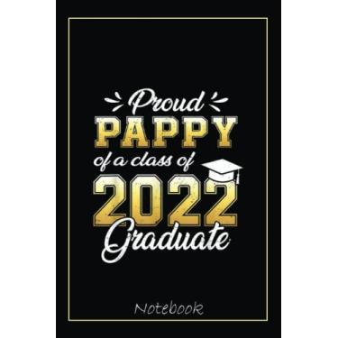 Imagem de Proud Pappy Of A Class Of 2022 Graduate Student Graduation Notebook: Graduation Gift Diary For Notes, Congratulations, Graduate Journal, Gold Graduate ... Journal, 6x9 college ruled notebook