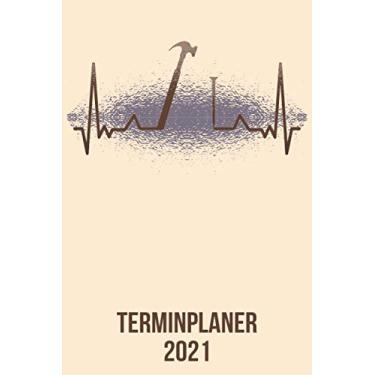Imagem de Terminplaner 2021: Wochenplaner zum notieren, organisieren und planen DIN A5. Kalender/Terminkalender/Monats- / Tagesübersicht/Kontakt- / ... / Handwerker Hammer heartbeat herzschlag