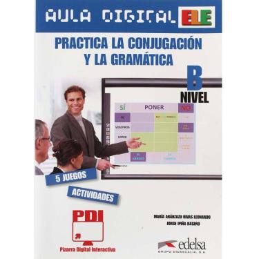 Imagem de Livro - ELE - Practica LA Conjugacion Y LA Gramatica: Aula Digital  - Nível B - Maria Aranzazú Rivas e Jorge Ipiña