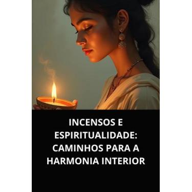 Imagem de Livro Incensos e Espiritualidade Caminhos para a Harmonia Interior