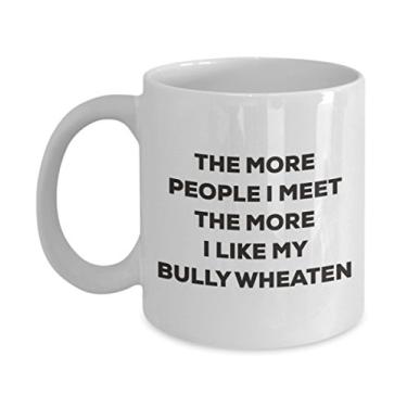 Imagem de Caneca The more people I meet the more I like my Bully Wheaten – Caneca de café divertida – para amantes de cães