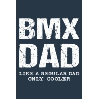 Imagem de BMX Dad Like Regular Father Only Cooler Funny Bike Quote Fun: Study Notebook, 6 x 9 inches, 120 pages