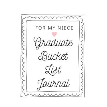 Imagem de For My Niece Graduate Bucket List Journal: Unique Graduation Gift for Niece, Paperback Graduate Journal 6x9 inches, 200 Lined Pages, Niece Graduation Gift