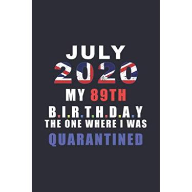 Imagem de July 2020 My 89th Birthday The One Where I Was Quarantined: Happy Quarantine Birthday Notebook Gift - 89th Birthday Present Gift - Lined Blank Journal ... Women, Men, Kid, And Everyone (Uk Version)