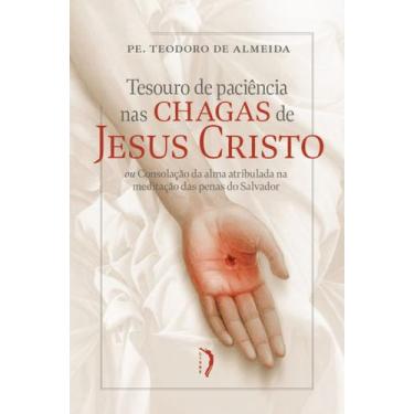 Imagem de Livro - Tesouro de paciência nas chagas de Jesus Cristo ou Consolação 