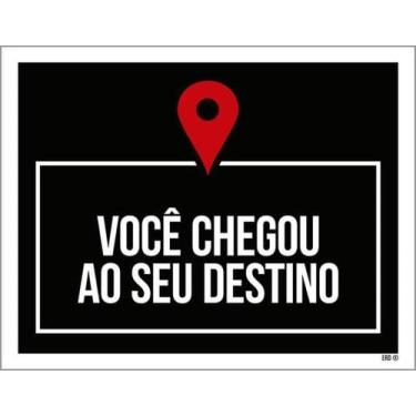Imagem de Kit 3 Placas Você Chegou Seu Destino 36X46 - Sinalizo
