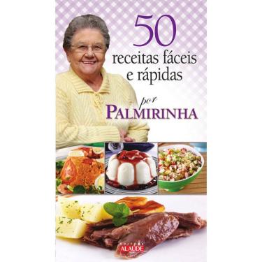 Imagem de 50 receitas fáceis e rápidas por palmirinha