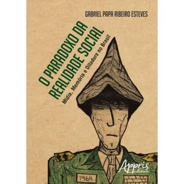 Imagem de Paradoxo Da Realidade Social, O - Midia, Memoria E Ditadura No Brasil