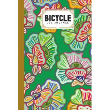 Imagem de Bicycle Log Journal: Flowers Cover Bicycle Log Journal, Training Notebook For Cyclists & Cycling Enthusiasts, 120 Pages, Size 6" x 9" by Monica Pietrobon-Victoria