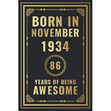 Imagem de Born In November 1934-86 Years Of Being Awesome: Happy 86th Birthday Gift For Boys, Girls, Men, Women, And Everyone - 86 Years Old Blank Lined ... - Gold, Luxury Style (Better Than A Card)
