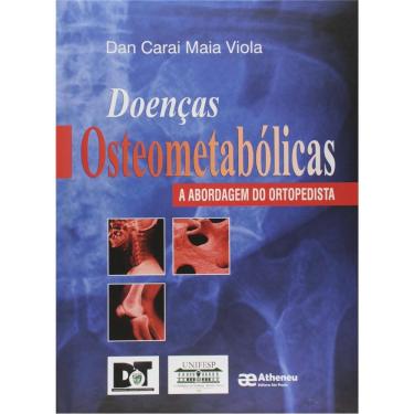 Imagem de Livro - Doenças Osteometabólicas: a Abordagem do Ortopedista - Dan Carai Maia Viola