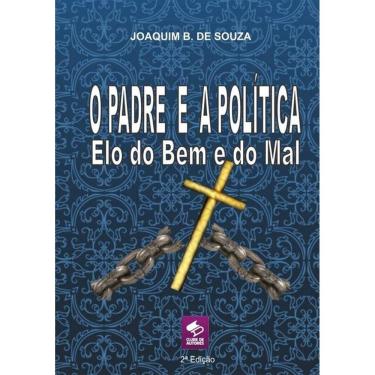 Imagem de O PADRE E A POLíTICA ELO DO BEM E DO MAL