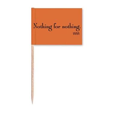 Imagem de Catchword Nothing For Nothing For Nothing Bandeiras de palito de dente Topper Decoração de festa